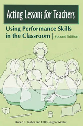 Cover image for Acting Lessons for Teachers: Using Performance Skills in the Classroom, 2nd Edition