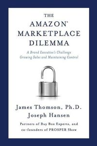 Cover image for Amazon Marketplace Dilemma: A Brand Executive's Challenge Growing Sales and Maintaining Control
