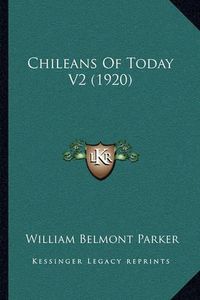 Cover image for Chileans of Today V2 (1920)