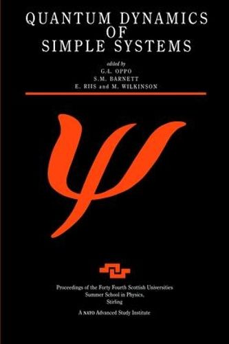 Cover image for Quantum Dynamics of Simple Systems: Proceedings of the Forty Fourth Scottish Universities Summer School in Physics, Stirling, August 1994