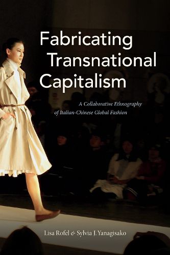 Cover image for Fabricating Transnational Capitalism: A Collaborative Ethnography of Italian-Chinese Global Fashion