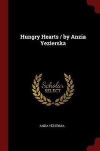 Cover image for Hungry Hearts / By Anzia Yezierska