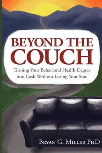 Cover image for Beyond the Couch: Turning Your Behavioral Health Degree into Cash Without Losing Your Soul