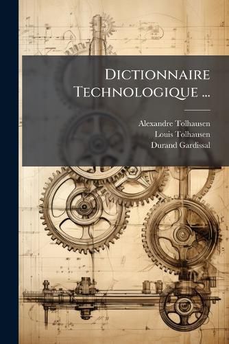 Cover image for Dictionnaire Technologique ...