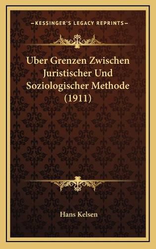 Uber Grenzen Zwischen Juristischer Und Soziologischer Methode (1911)