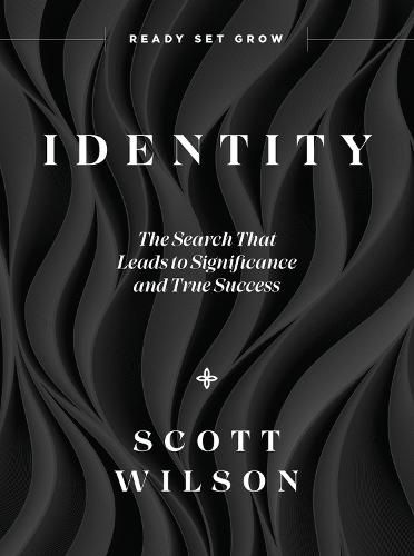 Identity: Discover Your Identity-The Search That Leads to Significance and True Success