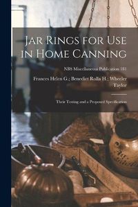 Cover image for Jar Rings for Use in Home Canning: Their Testing and a Proposed Specification; NBS Miscellaneous Publication 181