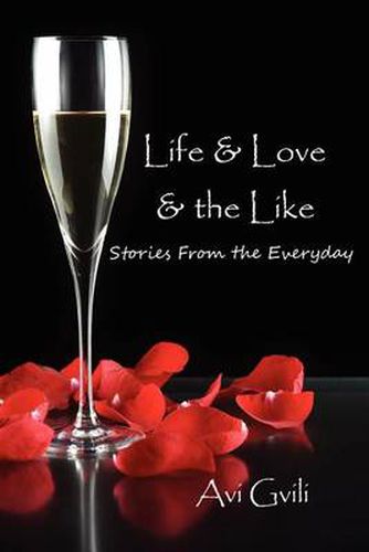 Cover image for Life & Love & the Like: Stories From the Everyday
