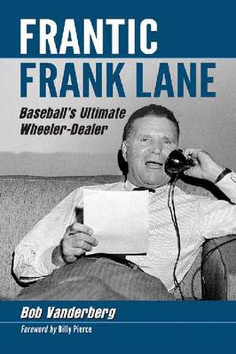 Cover image for Frantic Frank Lane: Baseball's Ultimate Wheeler-Dealer