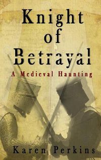 Cover image for Knight of Betrayal: A Medieval Haunting