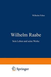 Cover image for Wilhelm Raabe: Sein Leben Und Seine Werke