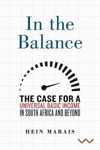 Cover image for In the Balance: The Case for a Universal Basic Income in South Africa and Beyond