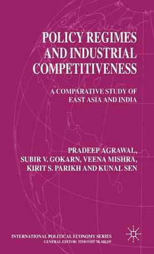 Cover image for Policy Regimes and Industrial Competitiveness: A Comparative Study of East Asia and India