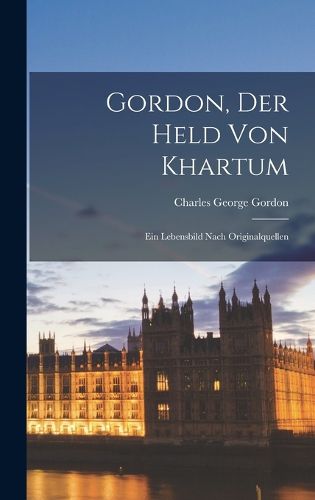 Cover image for Gordon, der Held von Khartum