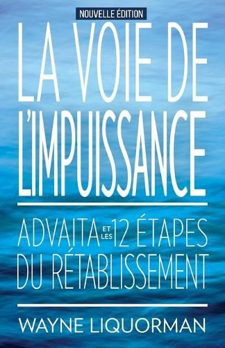 Cover image for La Voie de L'Impuissance -- Advaita Et Les Douze Etapes Du Retablissement