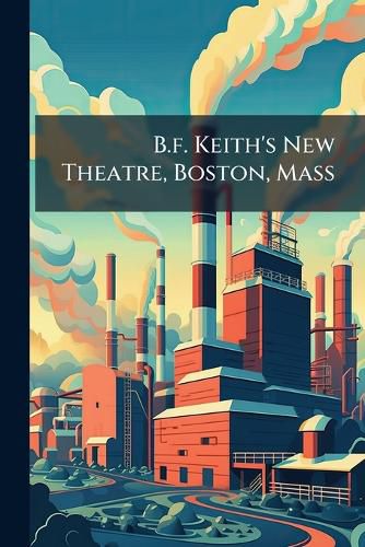Cover image for B.f. Keith's New Theatre, Boston, Mass