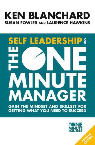 Cover image for Self Leadership and the One Minute Manager: Gain the Mindset and Skillset for Getting What You Need to Succeed