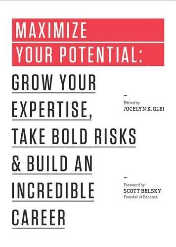 Cover image for Maximize Your Potential: Grow Your Expertise, Take Bold Risks & Build an Incredible Career