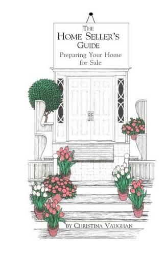 Cover image for The Home Seller's Guide: Preparing Your Home for Sale