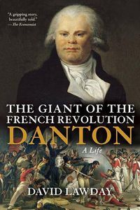 Cover image for The Giant of the French Revolution: Danton, a Life