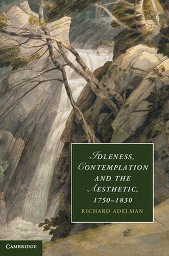 Idleness, Contemplation and the Aesthetic, 1750-1830