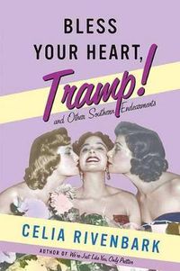 Cover image for Bless Your Heart, Tramp: And Other Southern Endearments