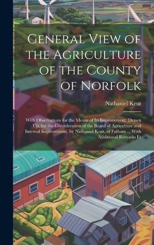 Cover image for General View of the Agriculture of the County of Norfolk