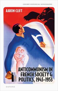 Cover image for Anticommunism in French Society and Politics, 1945-1953