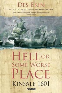 Cover image for Hell or Some Worse Place: Kinsale 1601