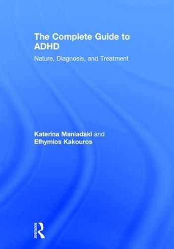 Cover image for The Complete Guide to ADHD: Nature, Diagnosis, and Treatment