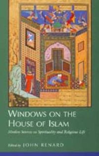 Cover image for Windows on the House of Islam: Muslim Sources on Spirituality and Religious Life