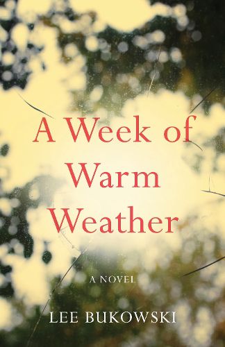 Cover image for A Week of Warm Weather: A Novel