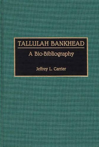 Cover image for Tallulah Bankhead: A Bio-Bibliography