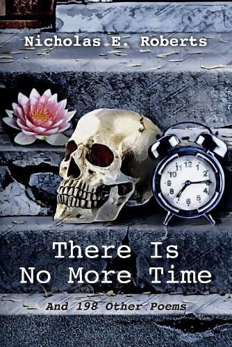 Cover image for There Is No More Time: And 198 Other Poems