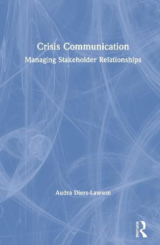 Cover image for Crisis Communication: Managing Stakeholder Relationships