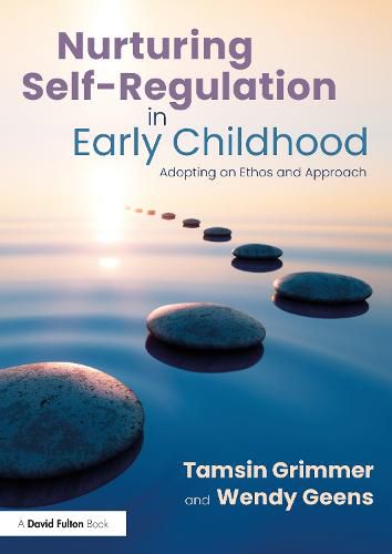 Cover image for Nurturing Self-Regulation in Early Childhood: Adopting an Ethos and Approach