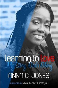 Cover image for Learning to Love ~My Story, God's Glory~