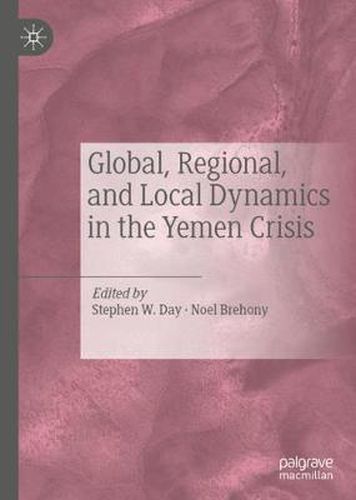 Cover image for Global, Regional, and Local Dynamics in the Yemen Crisis