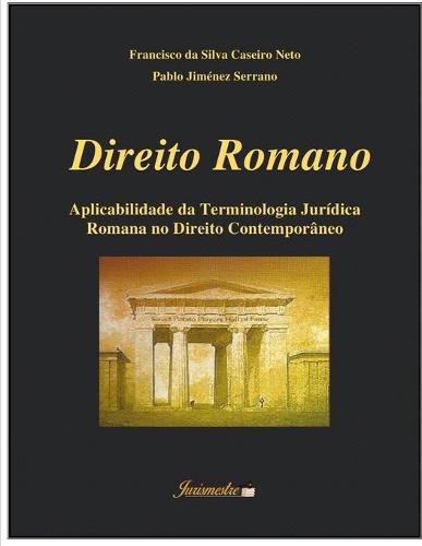 Cover image for Direito romano: Aplicabilidade da terminologia juridica romana no direito contemporaneo