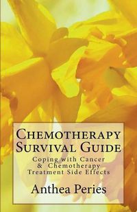 Cover image for Chemotherapy Survival Guide: Coping with Cancer & Chemotherapy Treatment Side Effects