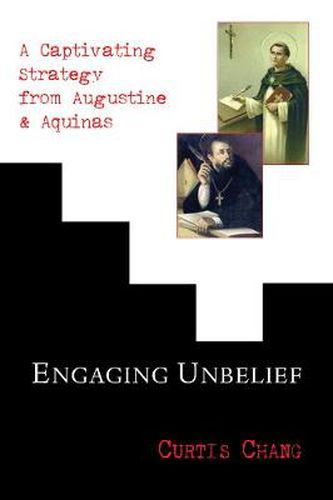 Cover image for Engaging Unbelief: A Captivating Strategy from Augustine and Aquinas