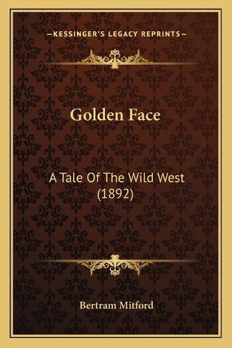 Golden Face: A Tale of the Wild West (1892)