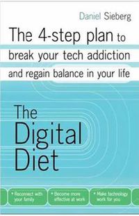 Cover image for Digital Diet: The 4-Step Plan to Break Your Addiction and Regain Balance in Your Life