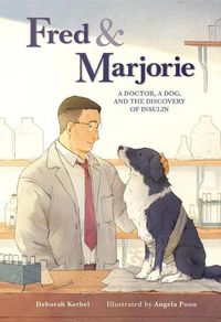 Cover image for Fred & Marjorie: A Doctor, a Dog and the Discovery of Insulin
