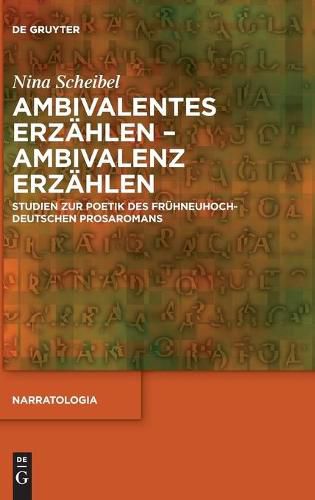 Cover image for Ambivalentes Erzahlen - Ambivalenz Erzahlen: Studien Zur Poetik Des Fruhneuhochdeutschen Prosaromans