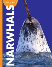 Cover image for Curious about Narwhals