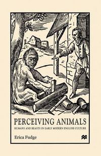 Cover image for Perceiving Animals: Humans and Beasts in Early Modern English Culture