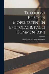 Cover image for Theodori Episcopi Mopsuesteni in Epistolas B. Pauli Commentarii