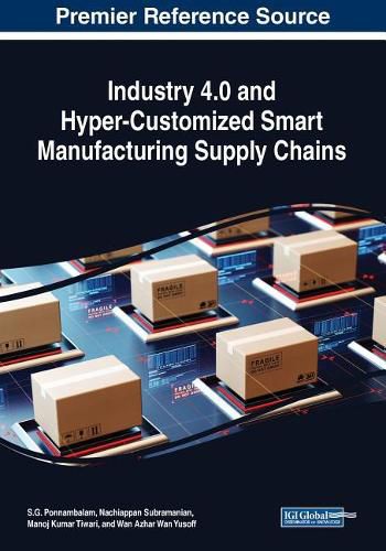 Cover image for Industry 4.0 and Hyper-Customized Smart Manufacturing Supply Chains