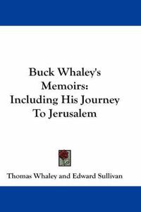 Cover image for Buck Whaley's Memoirs: Including His Journey to Jerusalem